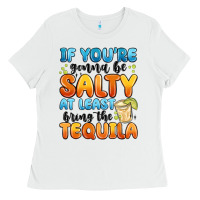 If You're Gonna Be Salty At Least Bring The Tequil Ladies Tee | Teevron