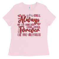 Bubblegum Pink you will always be my forever you will forever be Ladies Tee - MaliasSmallBusiness