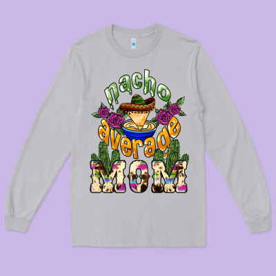 Nacho Average Mom Long Sleeve Tee Designed By Nancycooperartshop