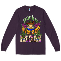 Plum Nacho average Mom Long Sleeve Tee - NancyCooperArtShop