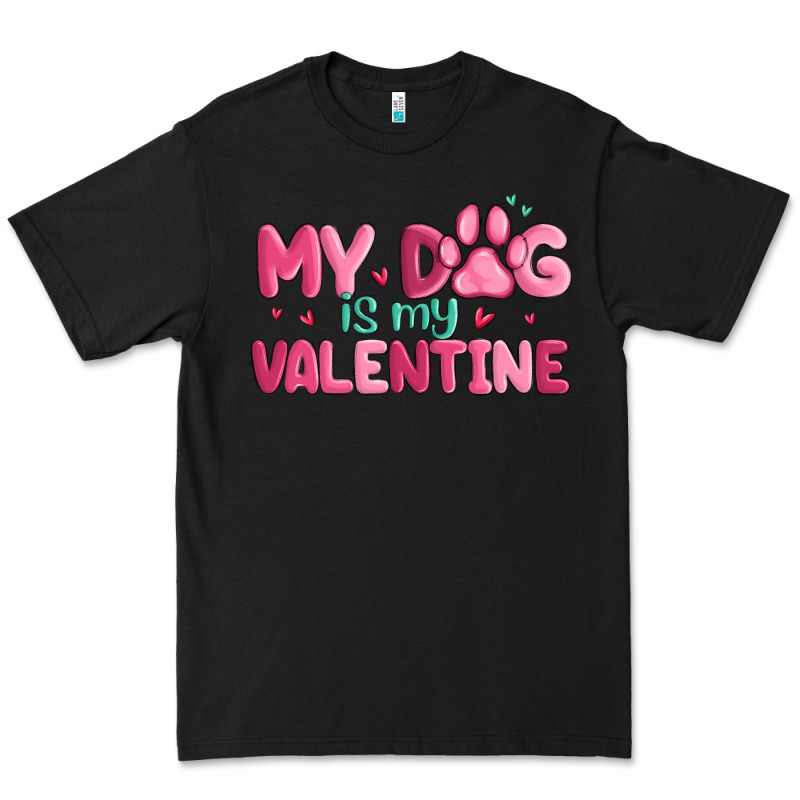 My Dog Is My Valentine Premium Tee by MaliasSmallBusiness | Teevron