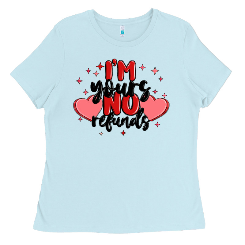 I'm Yours No Refunds Ladies Tee by MaliasSmallBusiness | Teevron