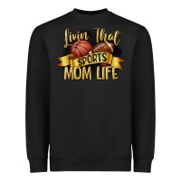 Black livin that sports mom life Heavyweight Sweatshirt - CowGirlArtShop