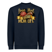 Navy livin that sports mom life Heavyweight Sweatshirt - CowGirlArtShop
