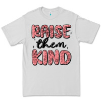Raise Them Kind Premium Tee | Teevron
