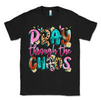 Black pray through the chaos Classic Tee - Artiststas