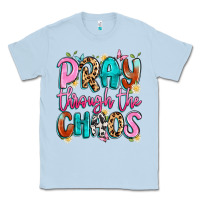 Dusty Blue pray through the chaos Classic Tee - Artiststas