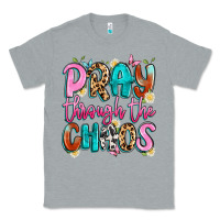 Heather Grey pray through the chaos Classic Tee - Artiststas