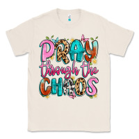 Pray Through The Chaos Classic Tee | Teevron