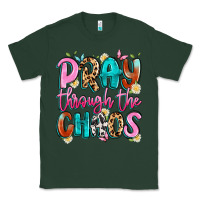 Sports Green pray through the chaos Classic Tee - Artiststas