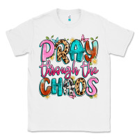 White pray through the chaos Classic Tee - Artiststas