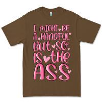 Cacao i might be a handful but so is this ass Premium Tee - MaliasSmallBusiness