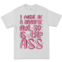 Dove Grey i might be a handful but so is this ass Premium Tee - MaliasSmallBusiness