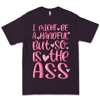 Plum i might be a handful but so is this ass Premium Tee - MaliasSmallBusiness