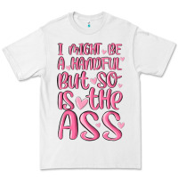 White i might be a handful but so is this ass Premium Tee - MaliasSmallBusiness