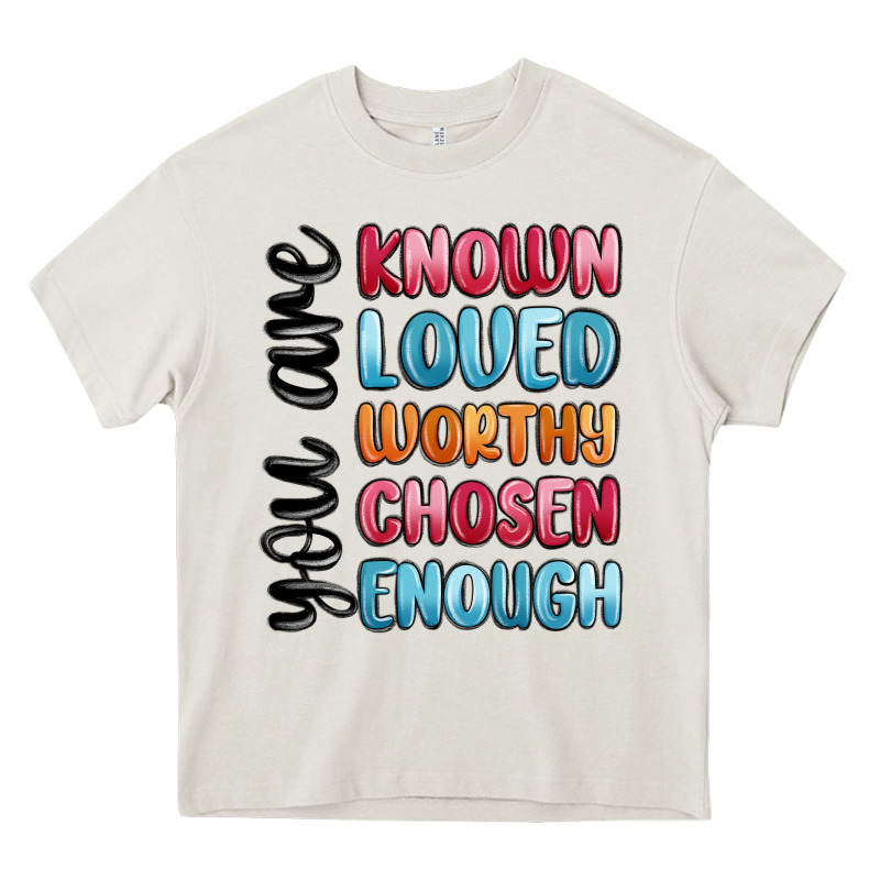 You Are Known Loved Worthy Chosen Enough Heavy Core Tee by MaliasSmallBusiness | Teevron