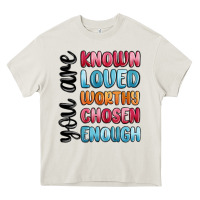 Cream you are known loved worthy chosen enough Heavy Core Tee - MaliasSmallBusiness