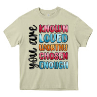 Mossy you are known loved worthy chosen enough Heavy Core Tee - MaliasSmallBusiness