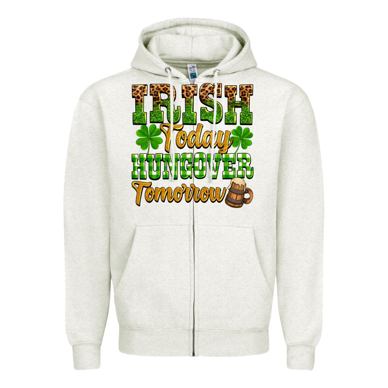 St. Patrick's Irish Today Hungover Tomorrow Zipper Hoodie by OliviaCreatesArt | Teevron
