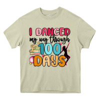 Mossy i danced my way through 100 days Heavy Core Tee - MaliasSmallBusiness
