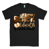 Black black educator by popular demand Classic Tee - Artiststas