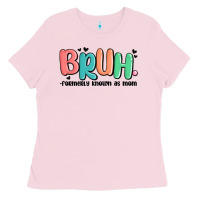 Bubblegum Pink bruh formerly known as mom Ladies Tee - MaliasSmallBusiness