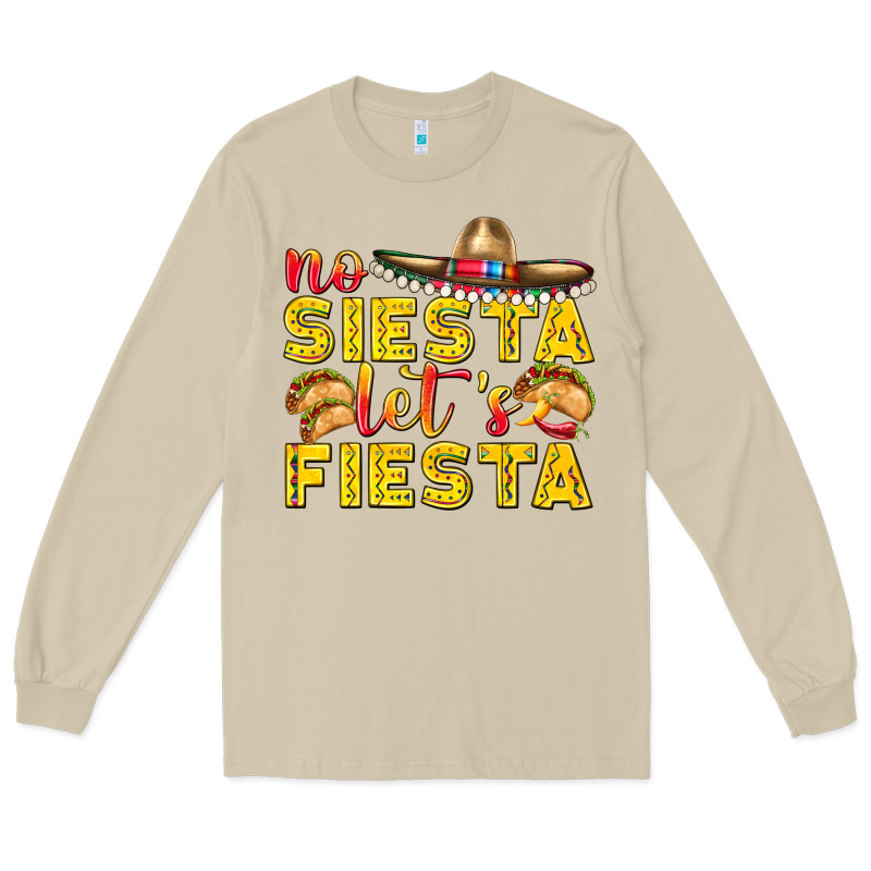 No Siesta Let's Fiesta Long Sleeve Tee by texasbilliewilder | Teevron