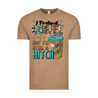 I Pretend Coffee Helps But I'm Still A Bitch Vintage Tee | Teevron