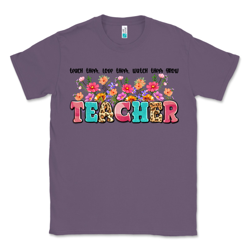 Teach Them Love Them Watch Them Grow Teacher Classic Tee by Artiststas | Teevron