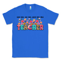 True Royal teach them love them watch them grow teacher Classic Tee - Artiststas