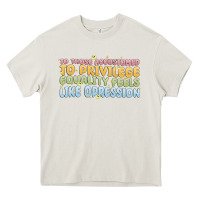 Cream to those accustomed to privilege Heavy Core Tee - MaliasSmallBusiness
