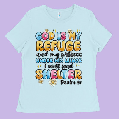 God Is My Refuge And My Fortress Under His Wings Ladies Tee Designed By Maliassmallbusiness