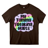 Chocolate Brown my tummy freaking hurts Heavy Core Tee - MaliasSmallBusiness