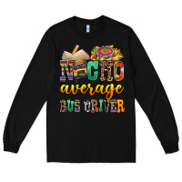 Black Nacho Average Bus Driver Long Sleeve Tee - texasbilliewilder