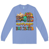 Colony Blue Nacho Average Bus Driver Long Sleeve Tee - texasbilliewilder