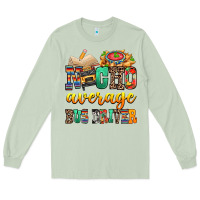 Matcha Nacho Average Bus Driver Long Sleeve Tee - texasbilliewilder