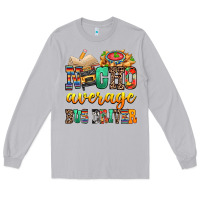 Moon Dust Nacho Average Bus Driver Long Sleeve Tee - texasbilliewilder