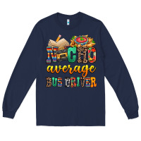 Navy Nacho Average Bus Driver Long Sleeve Tee - texasbilliewilder