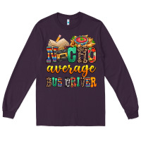 Plum Nacho Average Bus Driver Long Sleeve Tee - texasbilliewilder
