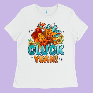Cluck Yeah Ladies Tee Designed By Maliassmallbusiness