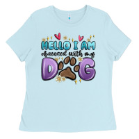 Baby Blue hello i am obsessed with my dog Ladies Tee - MaliasSmallBusiness
