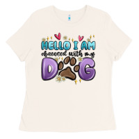 Bone hello i am obsessed with my dog Ladies Tee - MaliasSmallBusiness