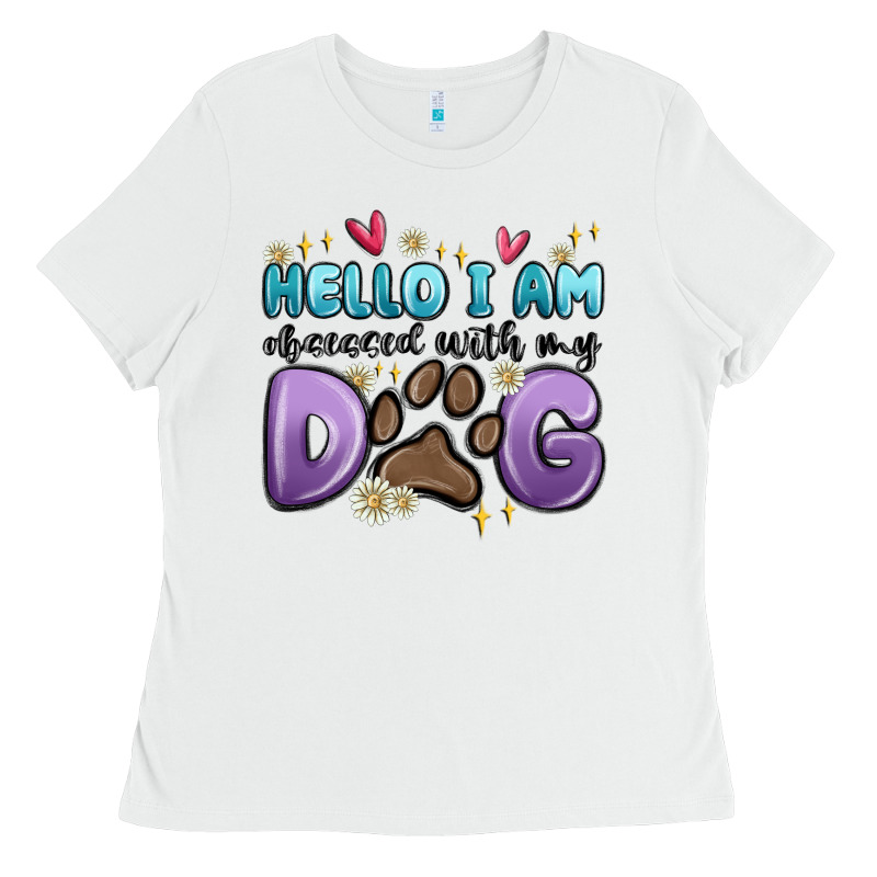 Hello I Am Obsessed With My Dog Ladies Tee by MaliasSmallBusiness | Teevron