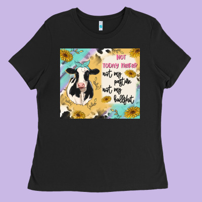 Not Today Heifer Ladies Tee Designed By Maliassmallbusiness