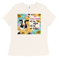 Bone not today heifer Ladies Tee - MaliasSmallBusiness
