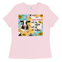 Bubblegum Pink not today heifer Ladies Tee - MaliasSmallBusiness