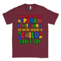 Burgundy it takes a special paraprofessional to hear what a Classic Tee - Artiststas