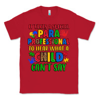 Red it takes a special paraprofessional to hear what a Classic Tee - Artiststas