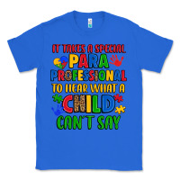 True Royal it takes a special paraprofessional to hear what a Classic Tee - Artiststas