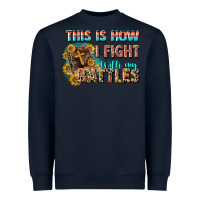 Navy this is how i fight with my battles Heavyweight Sweatshirt - CowGirlArtShop